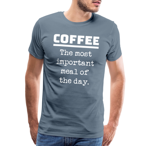 Coffee The Most Important Meal of the Day Funny Men's Premium T-Shirt - steel blue