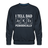 I Tell Dad Jokes Periodically Men’s Premium Sweatshirt