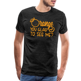 Orange You Glad to See Me? Men's Premium T-Shirt