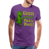 Guess What? Pickle Butt! Funny Men's Premium T-Shirt