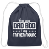 You Say Dad Bod I Say Father Figure Funny Fathers Day Cotton Drawstring Bag - navy