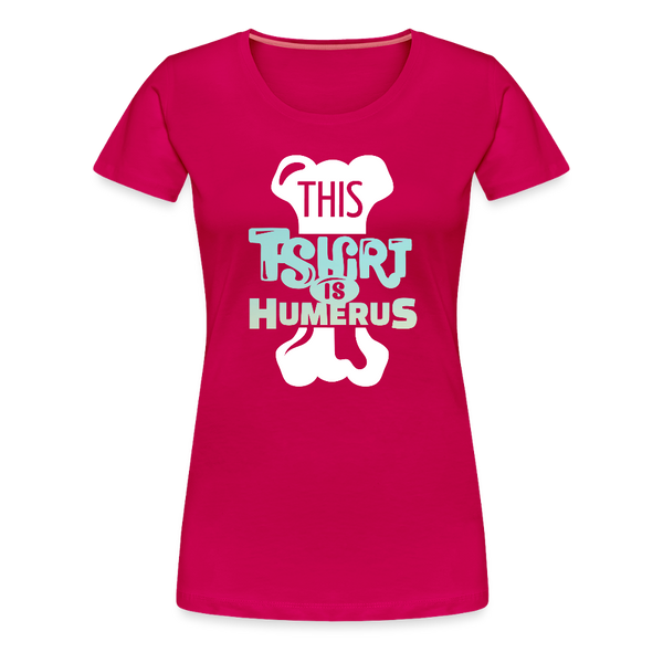 This T-Shirt is Humerus Funny Pun Women’s Premium T-Shirt - dark pink