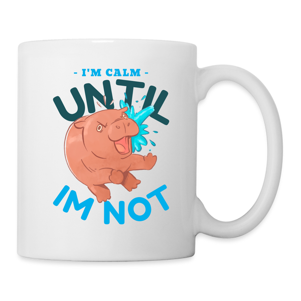 Funny Hippo I'm Calm Until I'm Not Coffee/Tea Mug - white