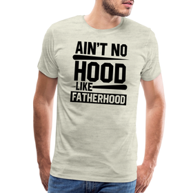 Ain't No Hood Like Fatherhood Funny Men's Premium T-Shirt
