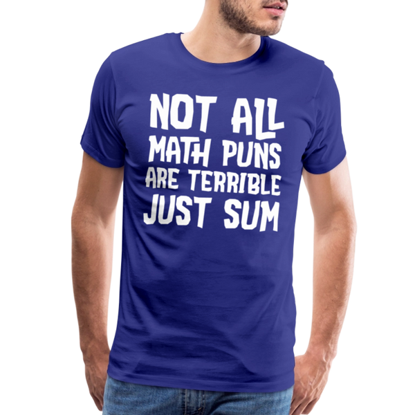 Not All Math Puns Are Terrible Just Sum Men's Premium T-Shirt - royal blue