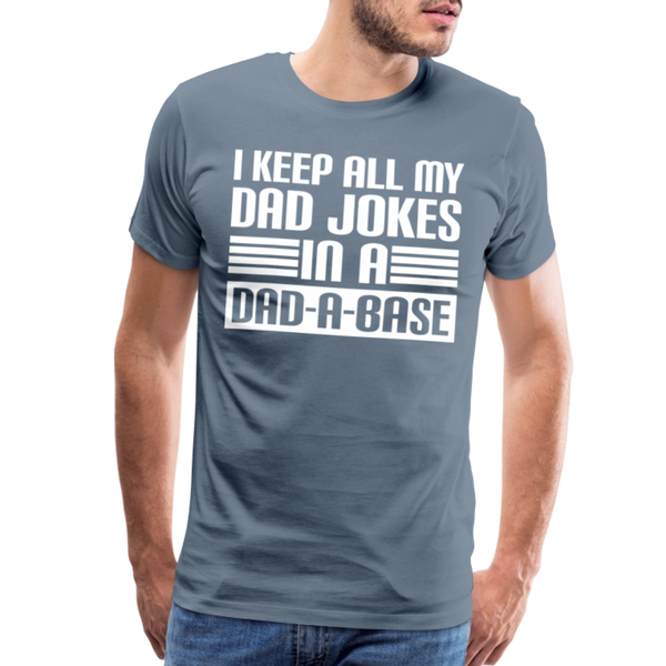 I Keep all my Dad Jokes in a Dad-A-Base Men's Premium T-Shirt - steel blue