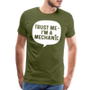 Trust Me I'm a Mechanic Funny Men's Premium T-Shirt - olive green