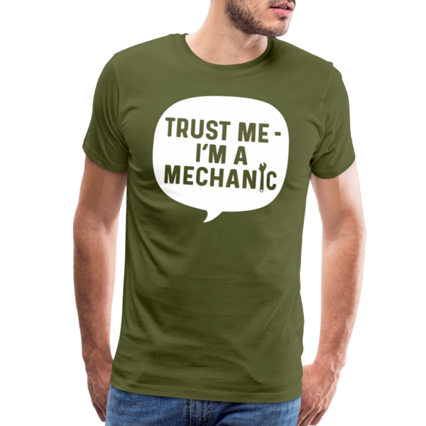 Trust Me I'm a Mechanic Funny Men's Premium T-Shirt - olive green