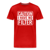 Caution I Have No Filter Men's Premium T-Shirt