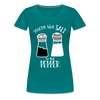 You're the Salt to my Pepper Funny Love Women’s Premium T-Shirt - teal