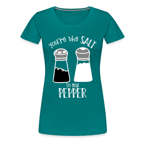 You're the Salt to my Pepper Funny Love Women’s Premium T-Shirt - teal