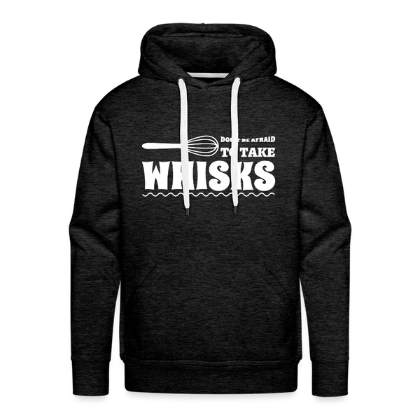 Don't be Afraid to Take Whisks Funny Men’s Premium Hoodie - charcoal grey