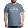 7 Days Without a Pun Makes One Weak Men's Premium T-Shirt - steel blue