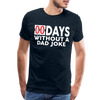 00 Days Without a Dad Joke Men's Premium T-Shirt - deep navy