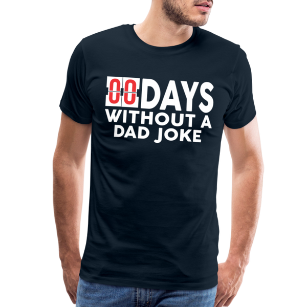 00 Days Without a Dad Joke Men's Premium T-Shirt - deep navy