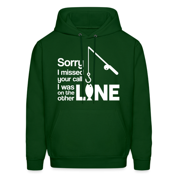 Sorry I Missed Your Call, I was on the Other Line Funny Fishing Men's Hoodie - forest green