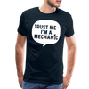 Trust Me I'm a Mechanic Funny Men's Premium T-Shirt