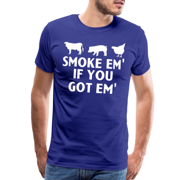 Smoke Em' if you Got Em' Men's Premium T-Shirt - royal blue