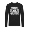 The Coolest Dads Have Tattoos and Beards Men's Premium Long Sleeve T-Shirt - black