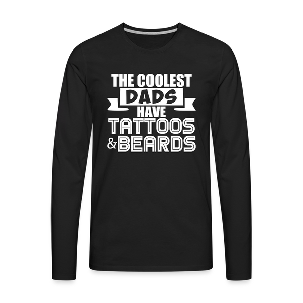 The Coolest Dads Have Tattoos and Beards Men's Premium Long Sleeve T-Shirt - black