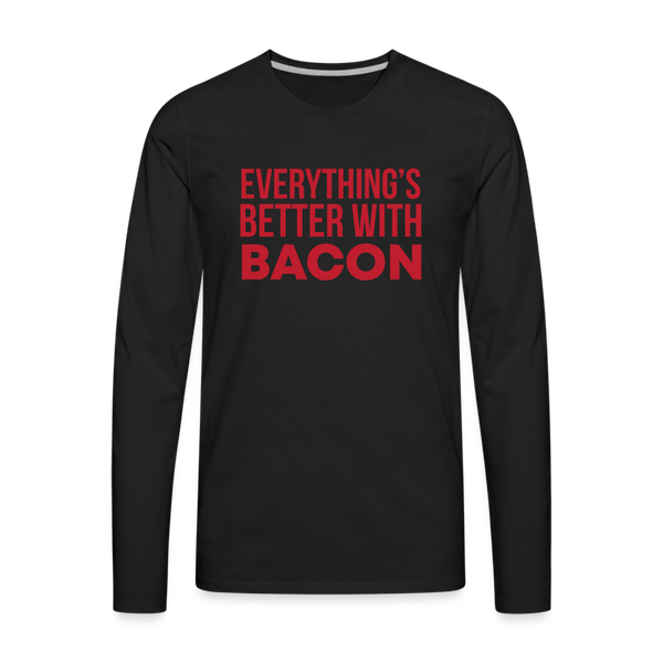 Everythings's Better with Bacon Men's Premium Long Sleeve T-Shirt - black