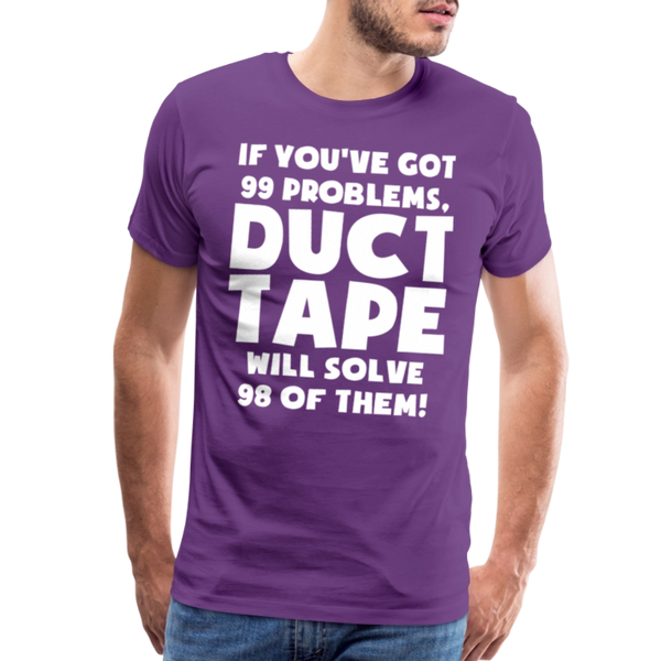 If You've Got 99 Problems, Duct Tape Will Solve 98 of Them! Men's Premium T-Shirt - purple