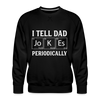 I Tell Dad Jokes Periodically Men’s Premium Sweatshirt