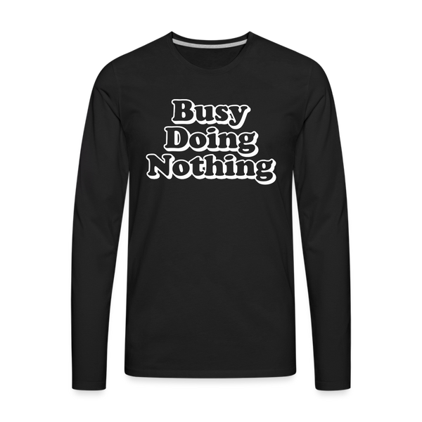 Busy Doing Nothing Men's Premium Long Sleeve T-Shirt - black