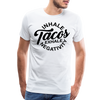 Inhale Tacos Exhale Negativity Men's Premium T-Shirt - white