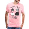 You're the Salt to my Pepper Funny Love Men's Premium T-Shirt - pink