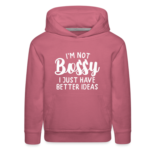 I'm Not Bossy I Just Have Better Ideas Funny Kids‘ Premium Hoodie - mauve