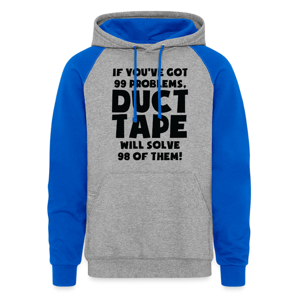 If You've Got 99 Problems, Duct Tape Will Solve 98 of Them! Colorblock Hoodie - heather grey/royal