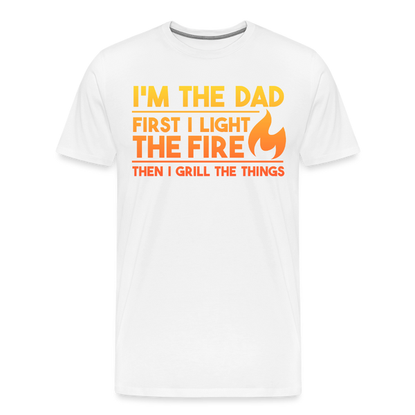 I'm the Dad First I Light the Fire Then I Grill the Things BBQ Men's Premium T-Shirt - white