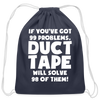If You've Got 99 Problems, Duct Tape Will Solve 98 of Them! Cotton Drawstring Bag