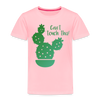 Can't Touch This! Cactus Pun Toddler Premium T-Shirt - pink