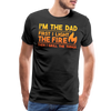 I'm the Dad First I Light the Fire Then I Grill the Things BBQ Men's Premium T-Shirt - black