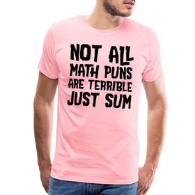 Not All Math Puns Are Terrible Just Sum Men's Premium T-Shirt
