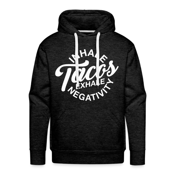 Inhale Tacos Exhale Negativity Men’s Premium Hoodie - charcoal grey