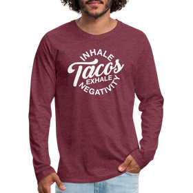 Inhale Tacos Exhale Negativity Men's Premium Long Sleeve T-Shirt