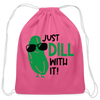 Just Dill with It! Pickle Food Pun Cotton Drawstring Bag