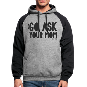 Go Ask Your Mom Funny Dad Colorblock Hoodie
