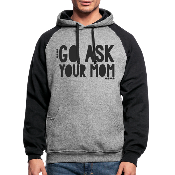 Go Ask Your Mom Funny Dad Colorblock Hoodie - heather gray/black