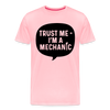Trust Me I'm a Mechanic Men's Premium T-Shirt - pink