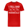 I Tell Dad Jokes Periodically Men's Premium T-Shirt - red