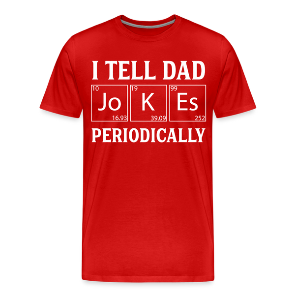 I Tell Dad Jokes Periodically Men's Premium T-Shirt - red