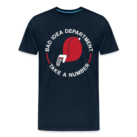 Bad Idea Dept Take a Number Men's Premium T-Shirt