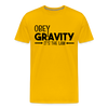 Obey Gravity It's the Law Men's Premium T-Shirt