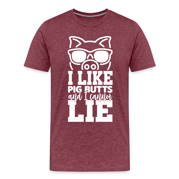 I Like Pig Butts and I Cannot Lie Funny BBQ Men's Premium T-Shirt - heather burgundy