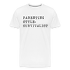 Parenting Style: Survivalist Men's Premium T-Shirt - white