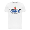 I Paused my Game to be Here Men's Premium T-Shirt